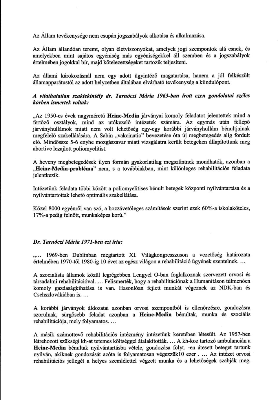 majd kötelezettségeket tartozik teljesíteni.