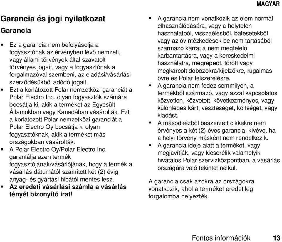olyan fogyasztók számára bocsátja ki, akik a terméket az Egyesült Államokban vagy Kanadában vásárolták.