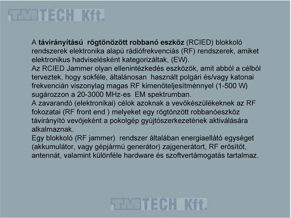 W) sugározzon a 20-3000 MHz-es EM spektrumban.