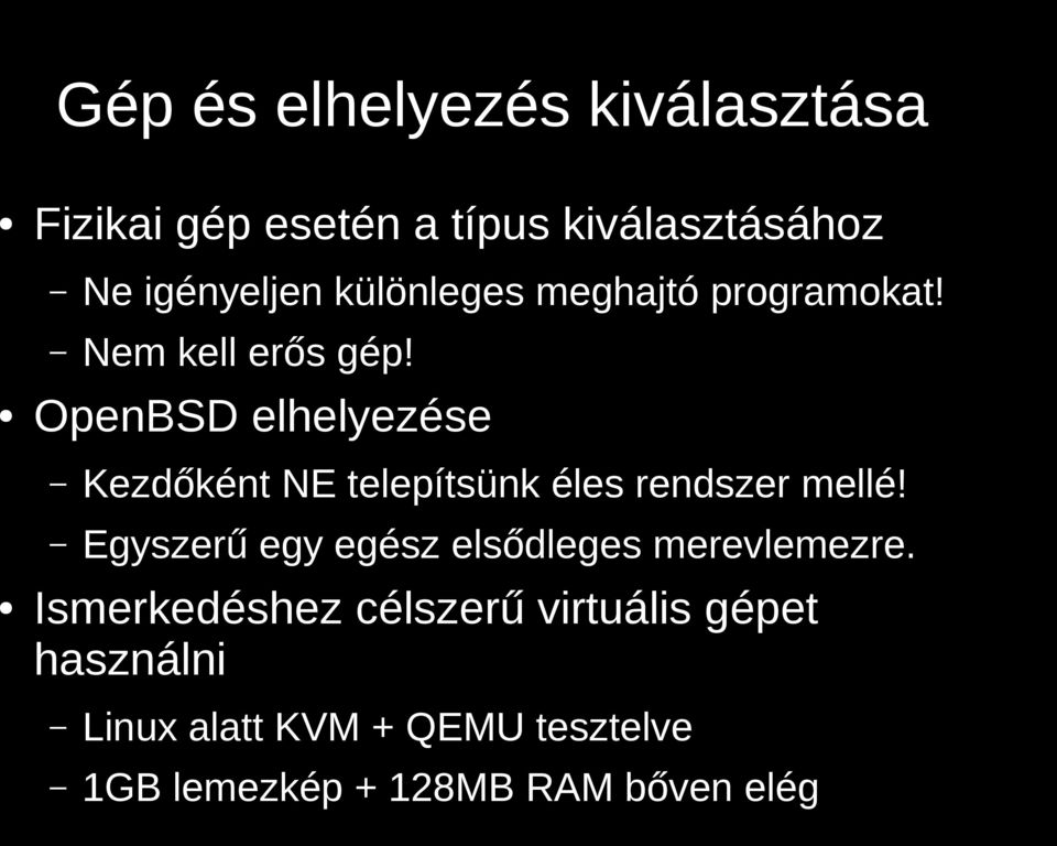 OpenBSD elhelyezése Kezdőként NE telepítsünk éles rendszer mellé!