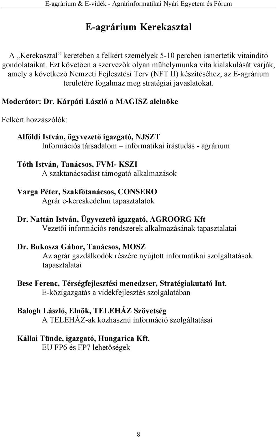Moderátor: Dr.
