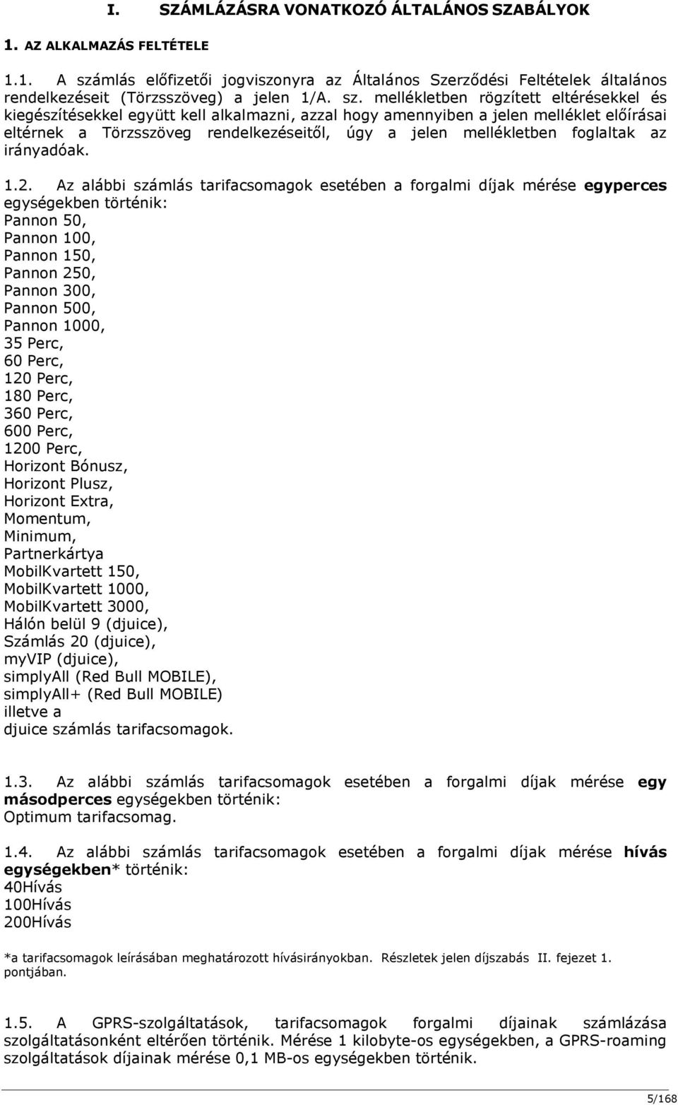 foglaltak az irányadóak. 1.2.