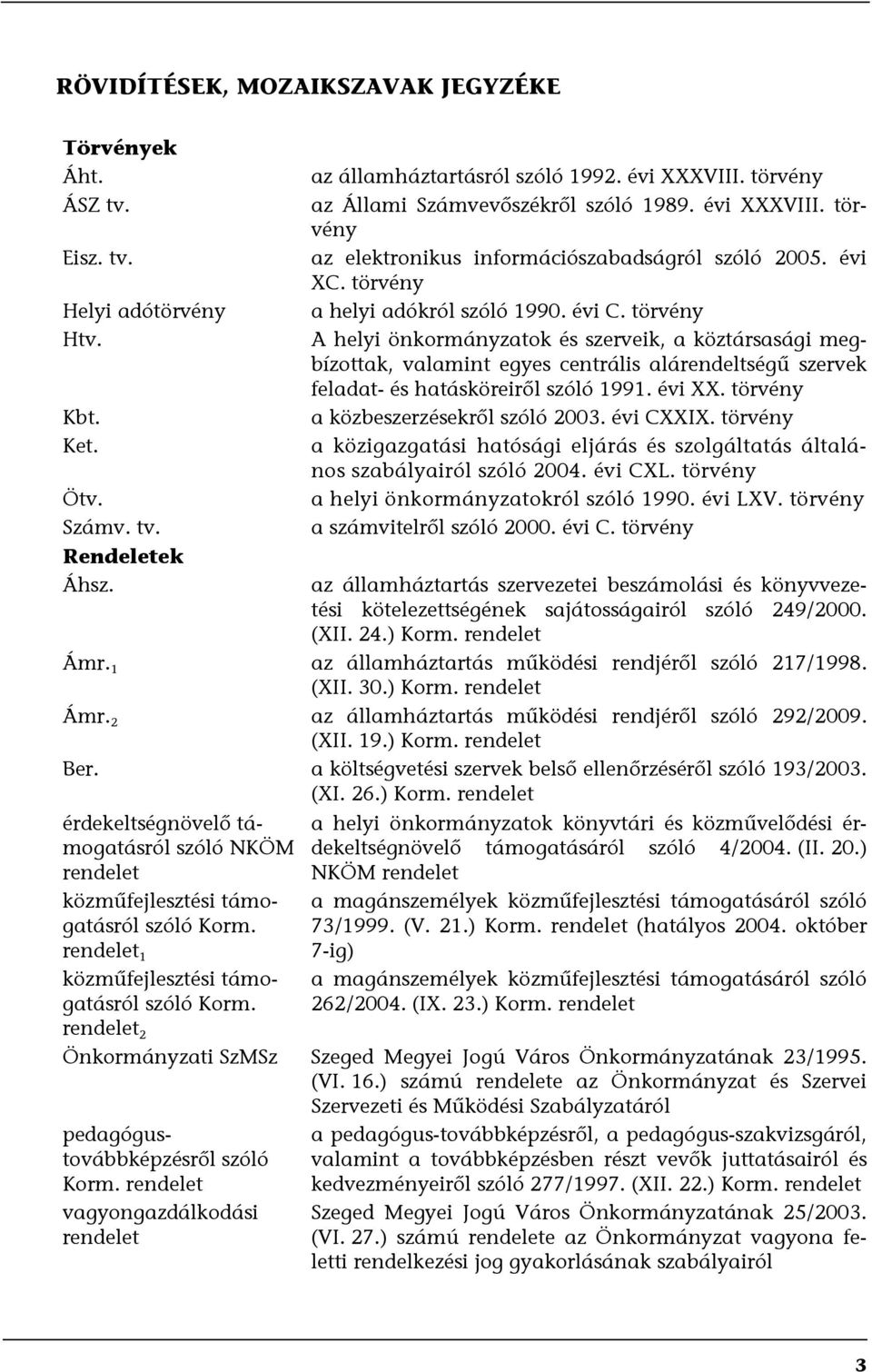 törvény A helyi önkrmányzatk és szerveik, a köztársasági megbízttak, valamint egyes centrális alárendeltségű szervek feladat- és hatásköreiről szóló 1991. évi XX.