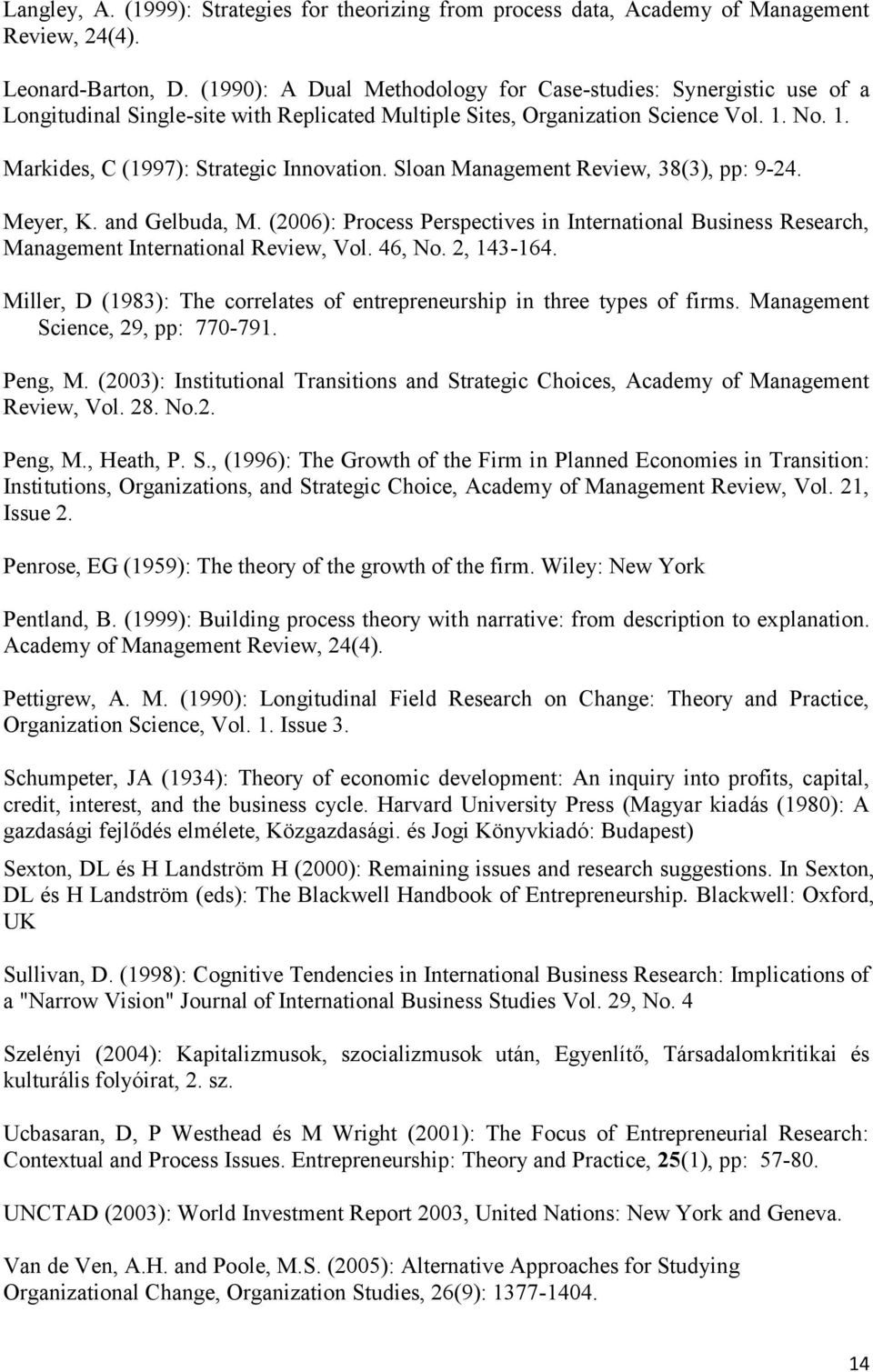 Sloan Management Review, 38(3), pp: 9-24. Meyer, K. and Gelbuda, M. (2006): Process Perspectives in International Business Research, Management International Review, Vol. 46, No. 2, 143-164.