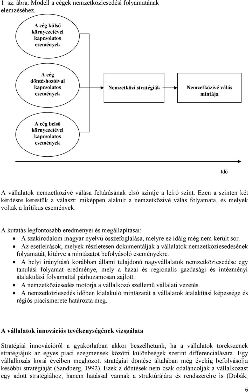 vállalatok nemzetközivé válása feltárásának első szintje a leíró szint.