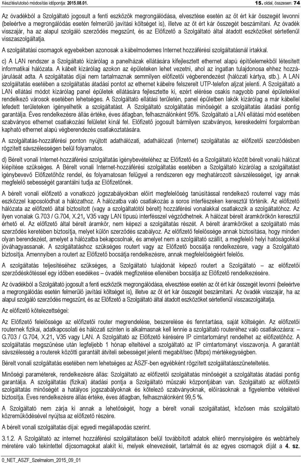 költséget is), illetve az őt ért kár összegét beszámítani.