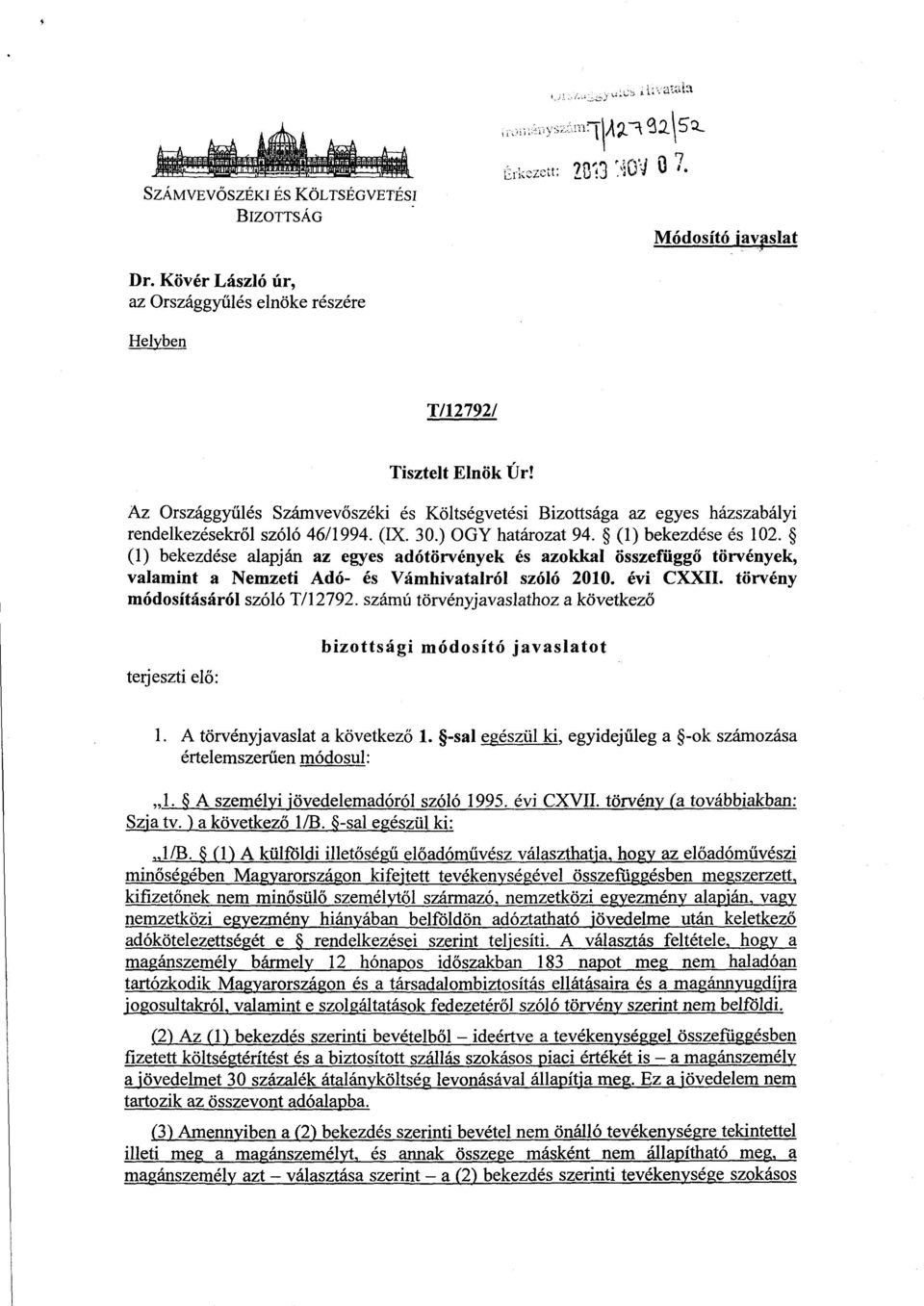 (1) bekezdése alapján az egyes adótörvények és azokkal összefügg ő törvények, valamint a Nemzeti Adó- és Vámhivatalról szóló 2010. évi CXVII. törvény módosításáról szóló T/12792.