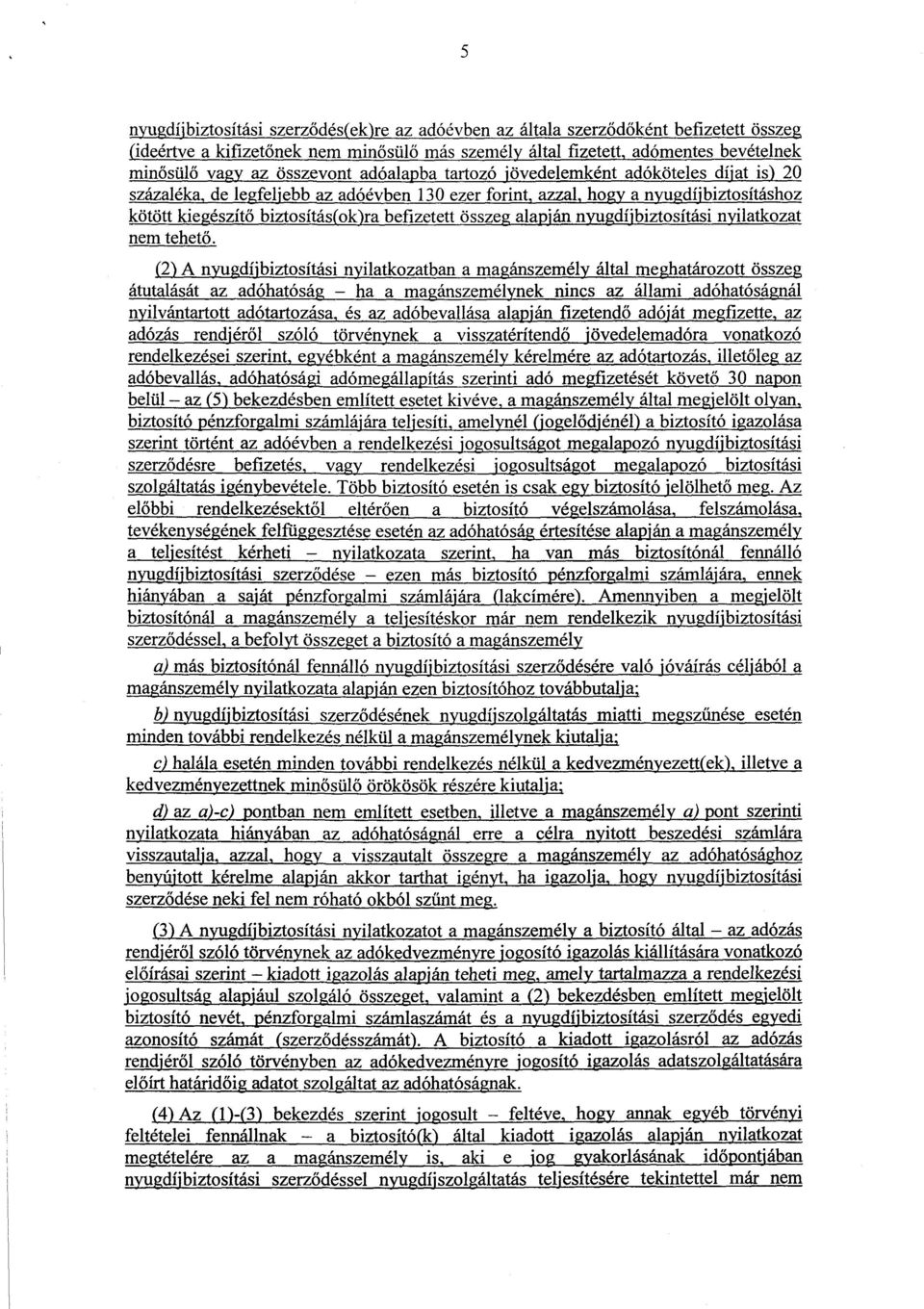 befizetett összeg alapján nyugdíjbiztosítási nyilatkozat nem tehet ő.