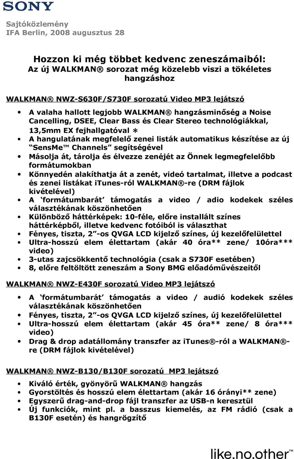 automatikus készítése az új SensMe Channels segítségével Másolja át, tárolja és élvezze zenéjét az Önnek legmegfelelőbb formátumokban Könnyedén alakíthatja át a zenét, videó tartalmat, illetve a