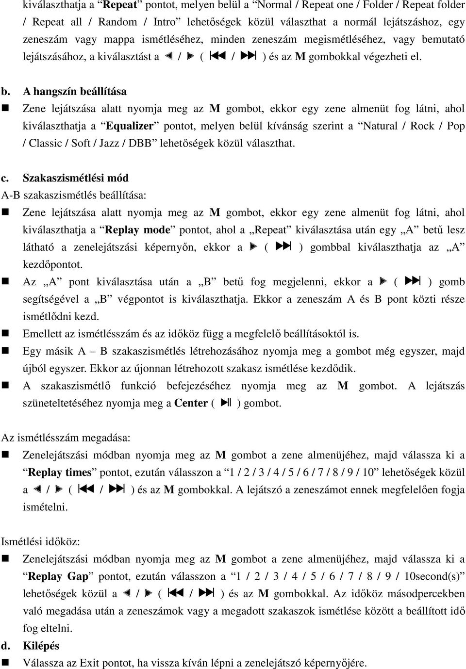 mutató lejátszásához, a kiválasztást a / ( / ) és az M gombokkal végezheti el. b.