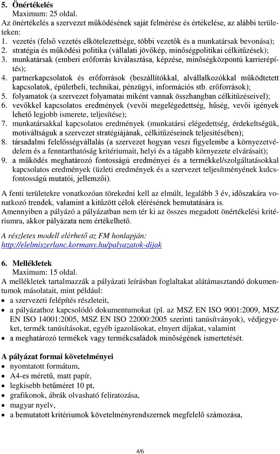 munkatársak (emberi erőforrás kiválasztása, képzése, minőségközpontú karrierépítés); 4.