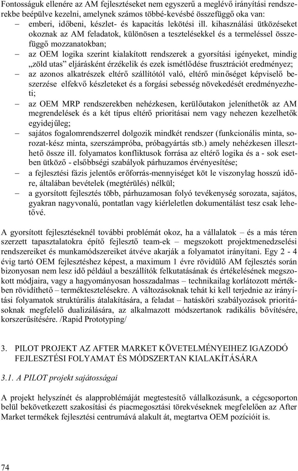 zöldutas eljáráskéntérzékelikésezekismétl désefrusztrációteredményez; az azonos alkatrészek eltér szállítótól való, eltér min séget képvisel beszerzése elfekv