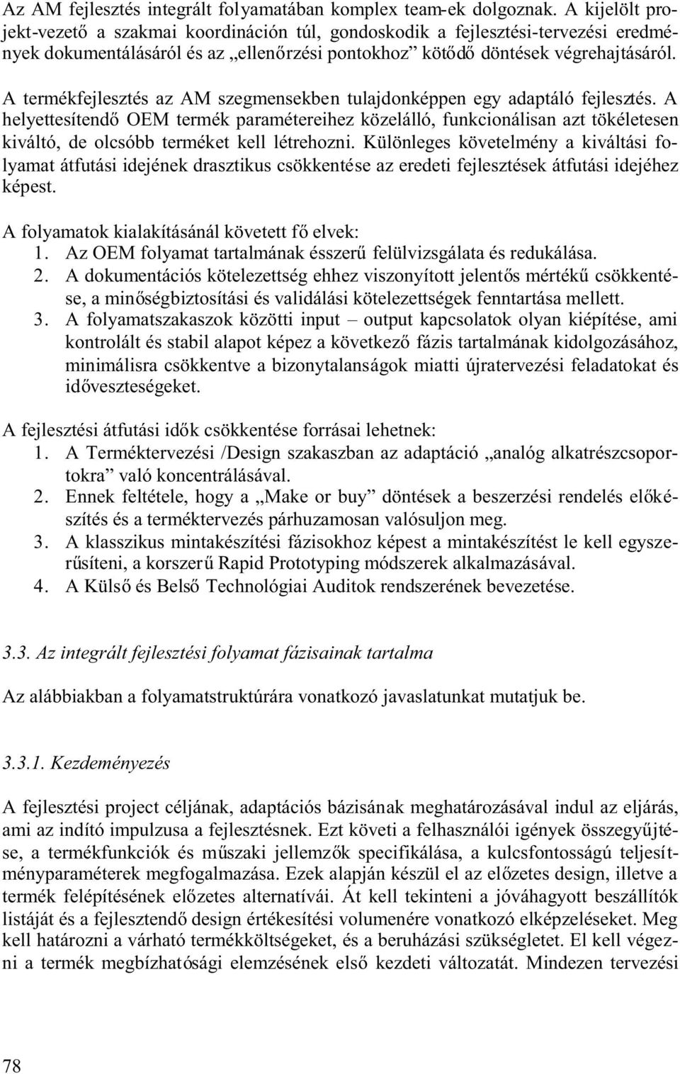 A termékfejlesztés az AM szegmensekben tulajdonképpen egy adaptáló fejlesztés.