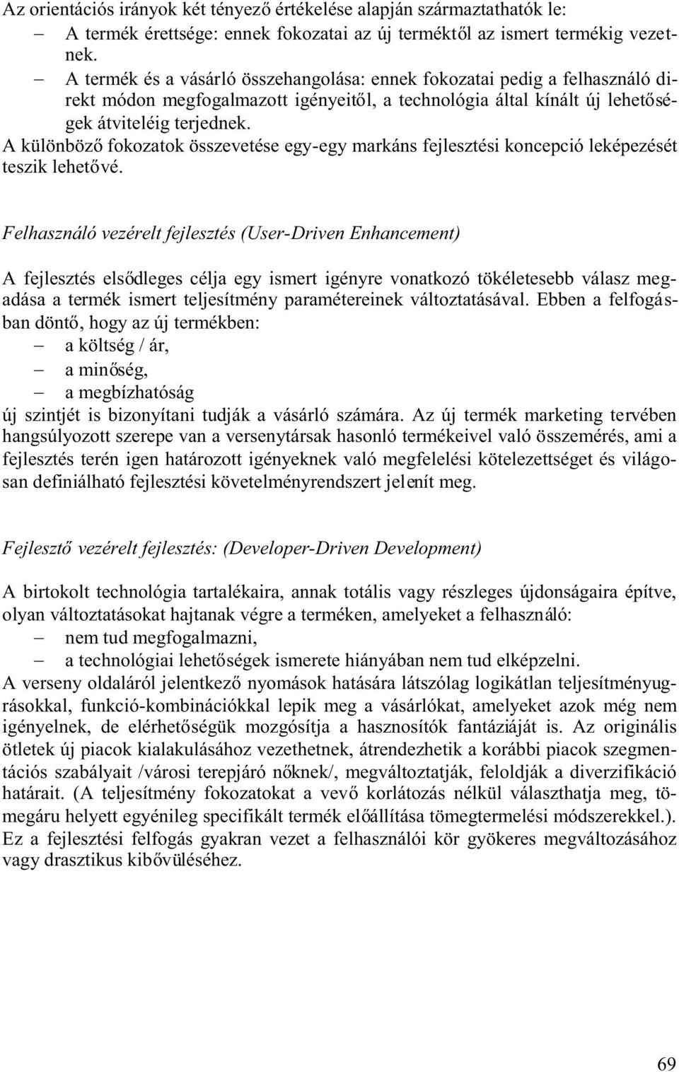 Akülönböz fokozatokösszevetéseegy-egymarkánsfejlesztésikoncepcióleképezését tesziklehet vé.