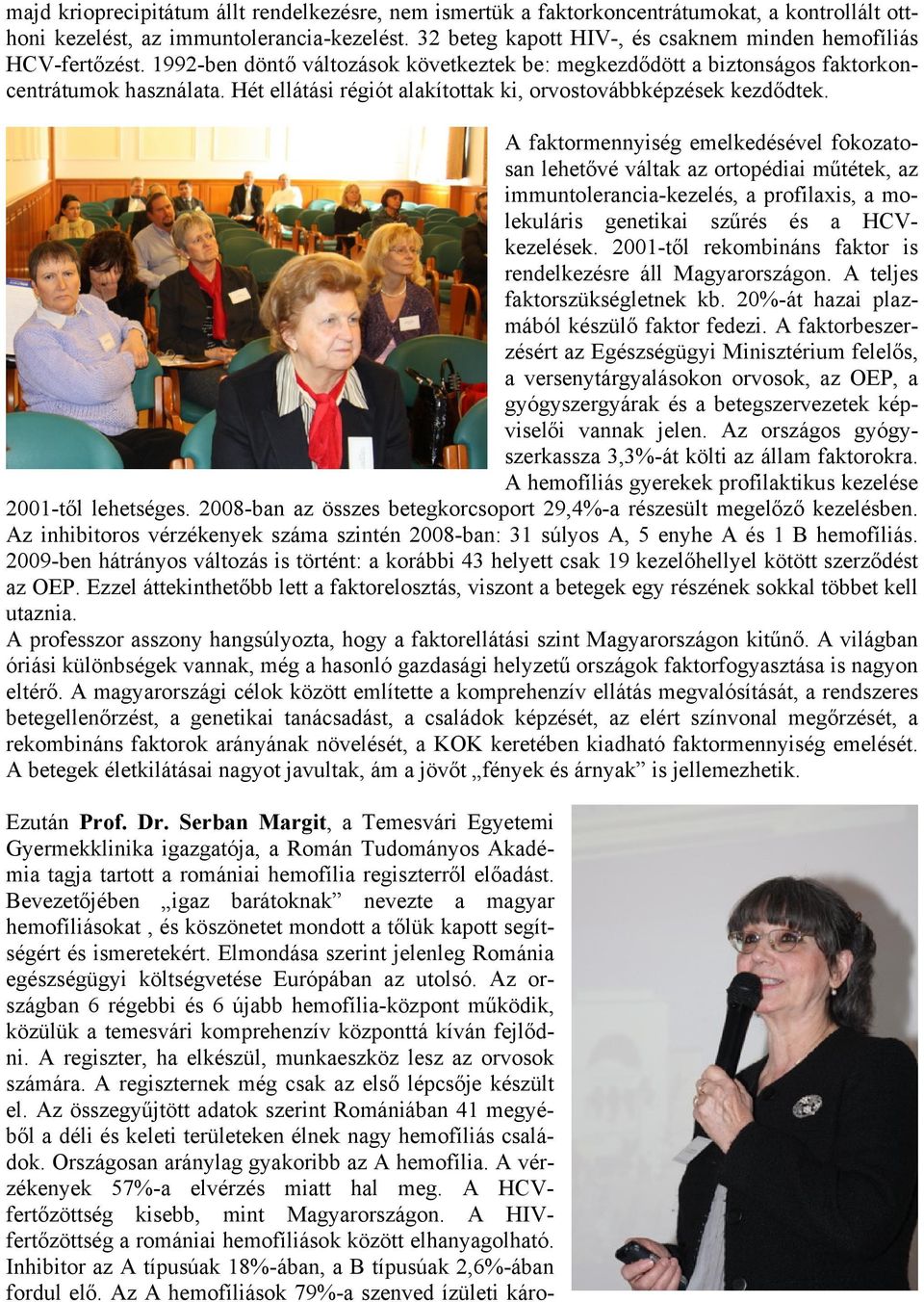 Hét ellátási régiót alakítottak ki, orvostovábbképzések kezdődtek.