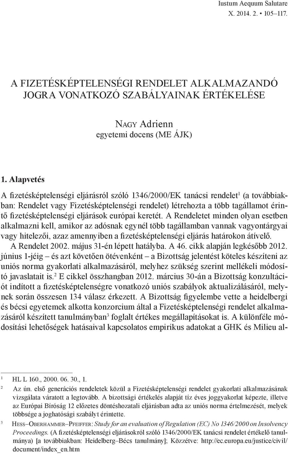 eljárások európai keretét.