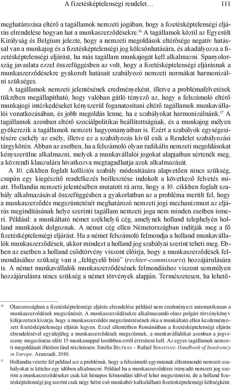 fizetésképtelenségi eljárást, ha más tagállam munkajogát kell alkalmazni.