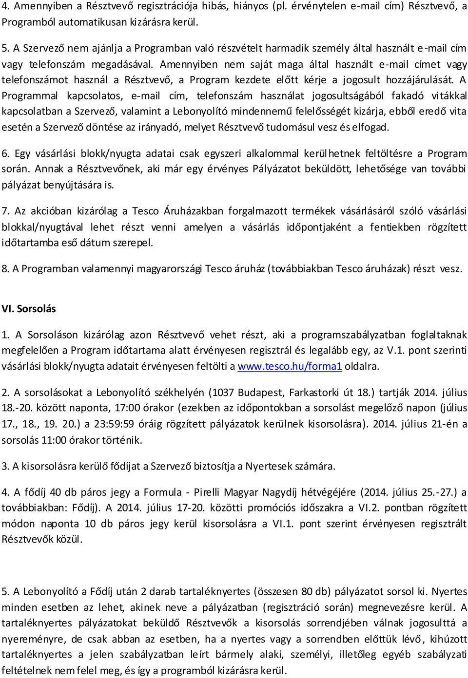 Amennyiben nem saját maga által használt e-mail címet vagy telefonszámot használ a Résztvevő, a Program kezdete előtt kérje a jogosult hozzájárulását.