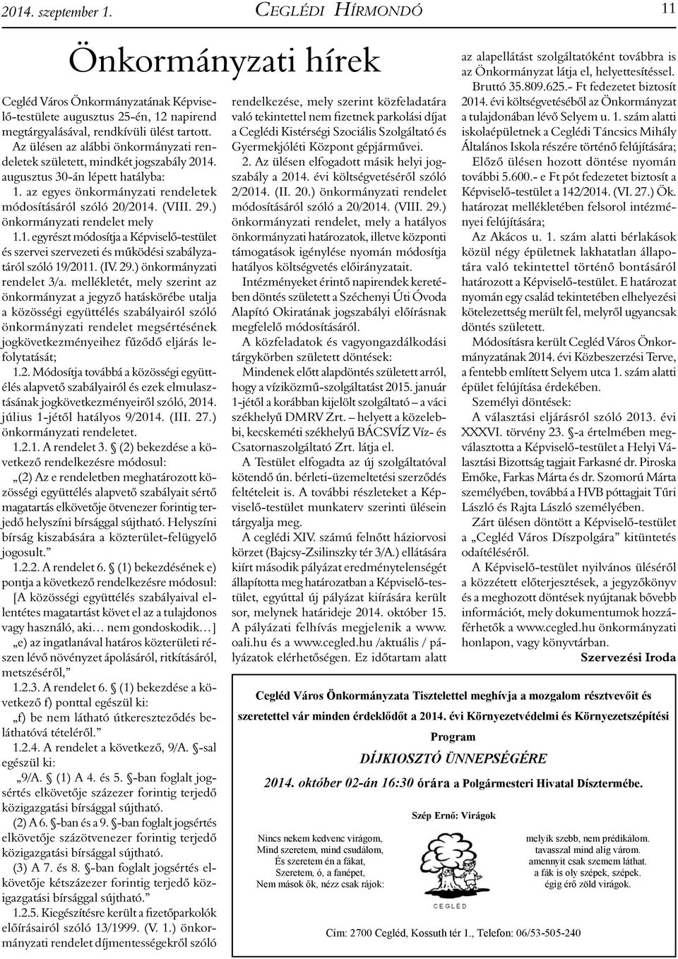 ) önkormányzati rendelet mely 1.1. egyrészt módosítja a Képviselő-testület és szervei szervezeti és működési szabályzatáról szóló 19/2011. (IV. 29.) önkormányzati rendelet 3/a.