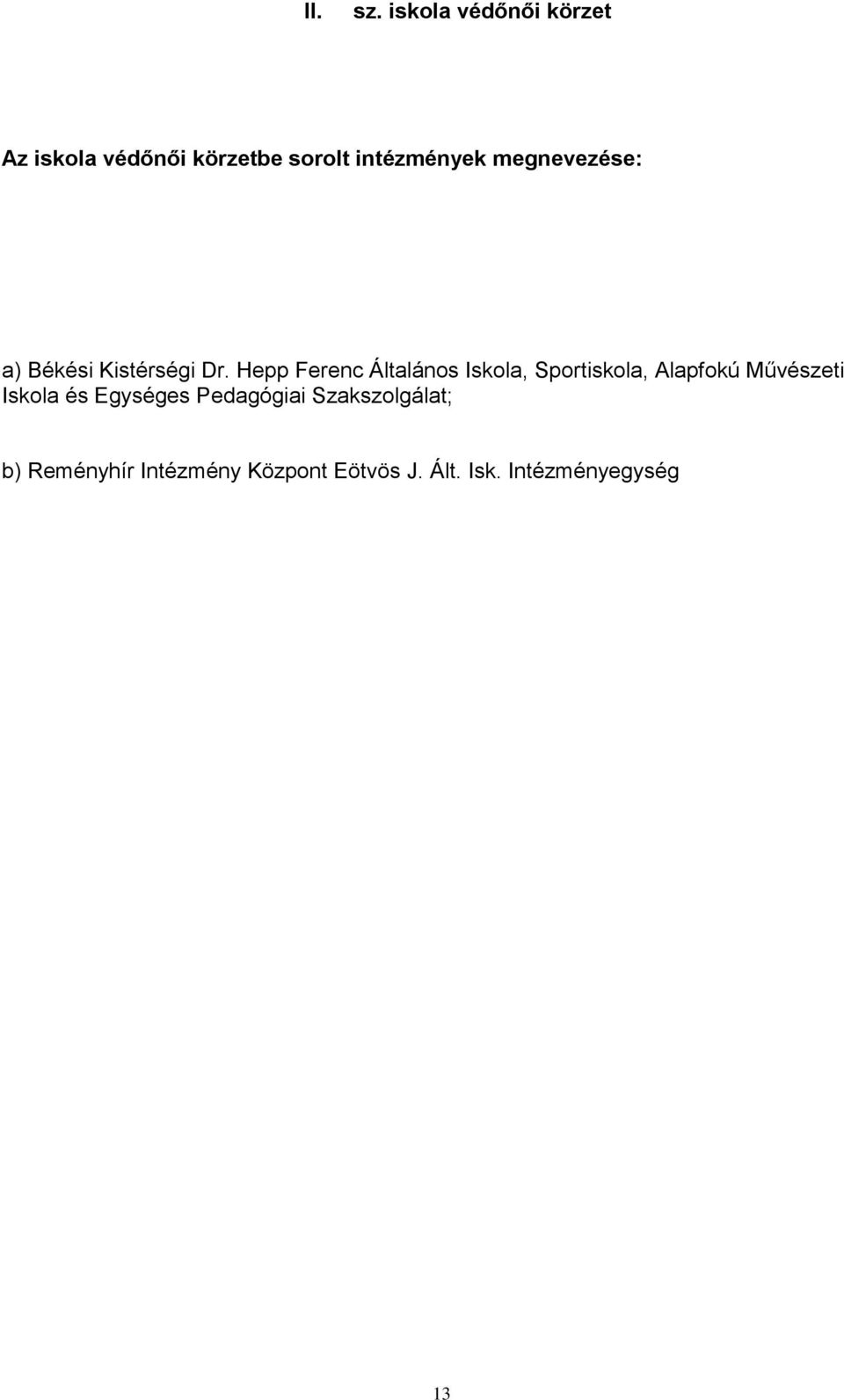 megnevezése: a) Békési Kistérségi Dr.