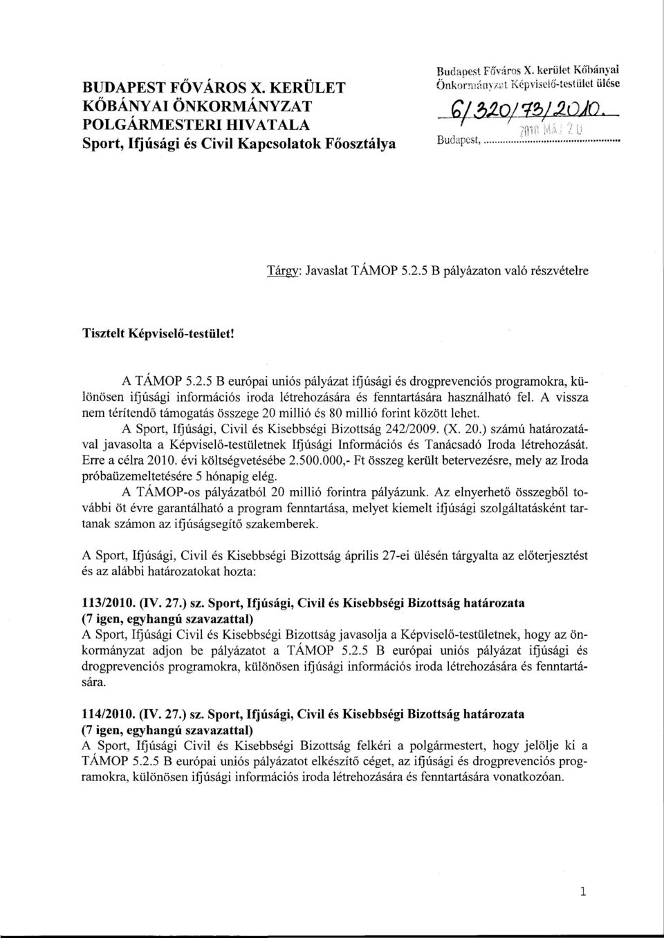 5 B pályázaton való részvételre Tisztelt Képviselő-testület! A TÁMOP 5.2.