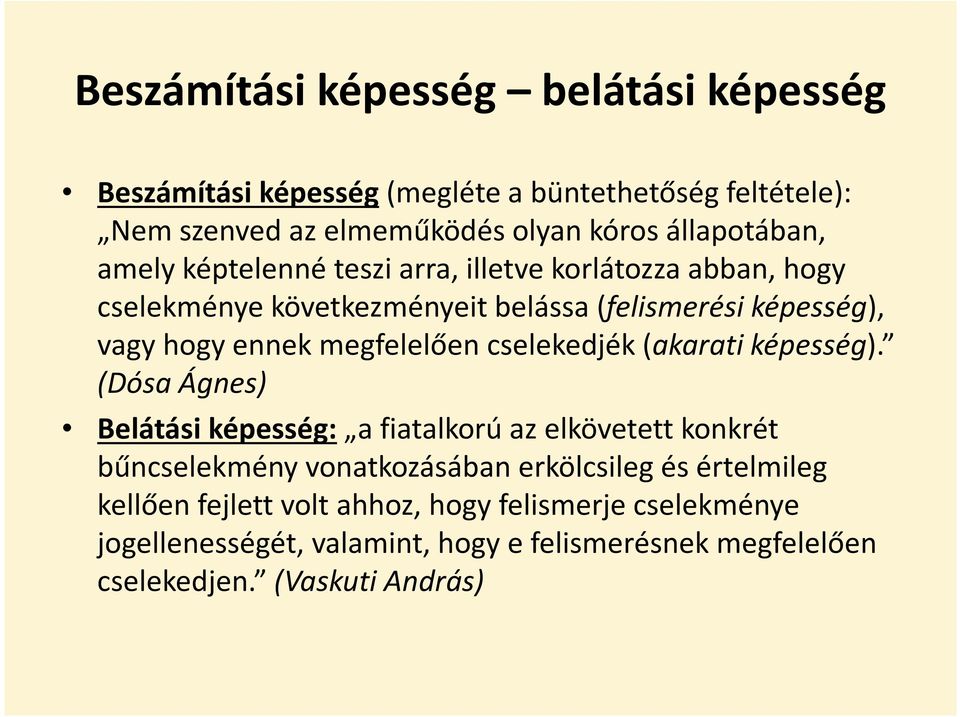 cselekedjék (akarati képesség).