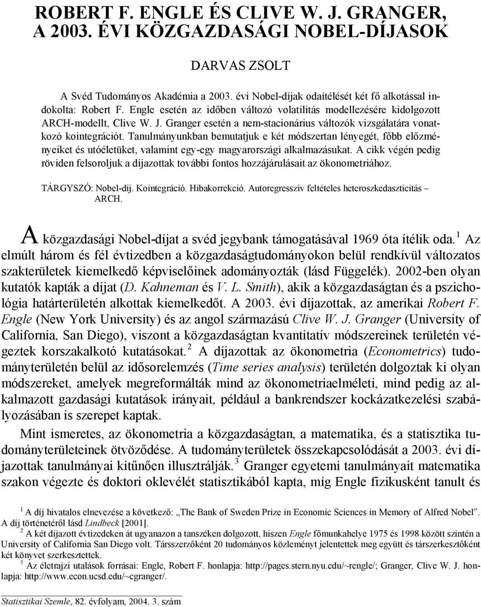 Tanulmányunkban bemuajuk e ké módszeran lényegé, főbb előzményeike és uóéleüke, valamin egy-egy magyarországi alkalmazásuka.