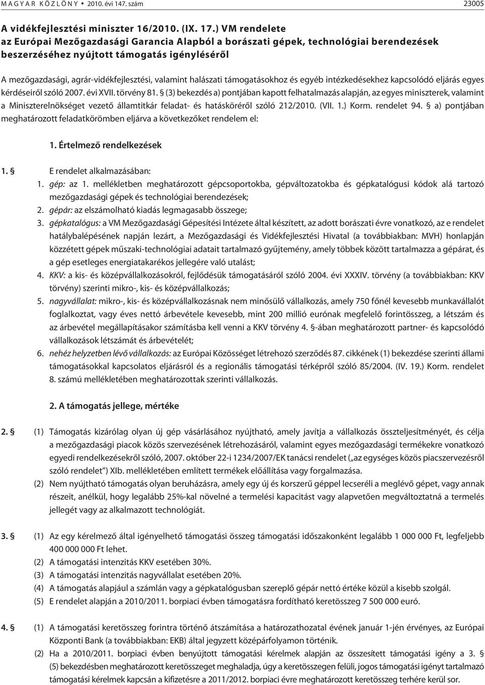 halászati támogatásokhoz és egyéb intézkedésekhez kapcsolódó eljárás egyes kérdéseirõl szóló 2007. évi XVII. törvény 81.