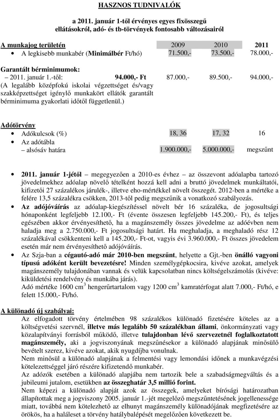 000,- Garantált bérminimumok: 2011. január 1.-tıl: 94.