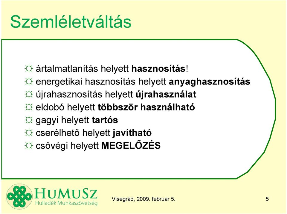 helyett újrahasználat eldobó helyett többször használható gagyi