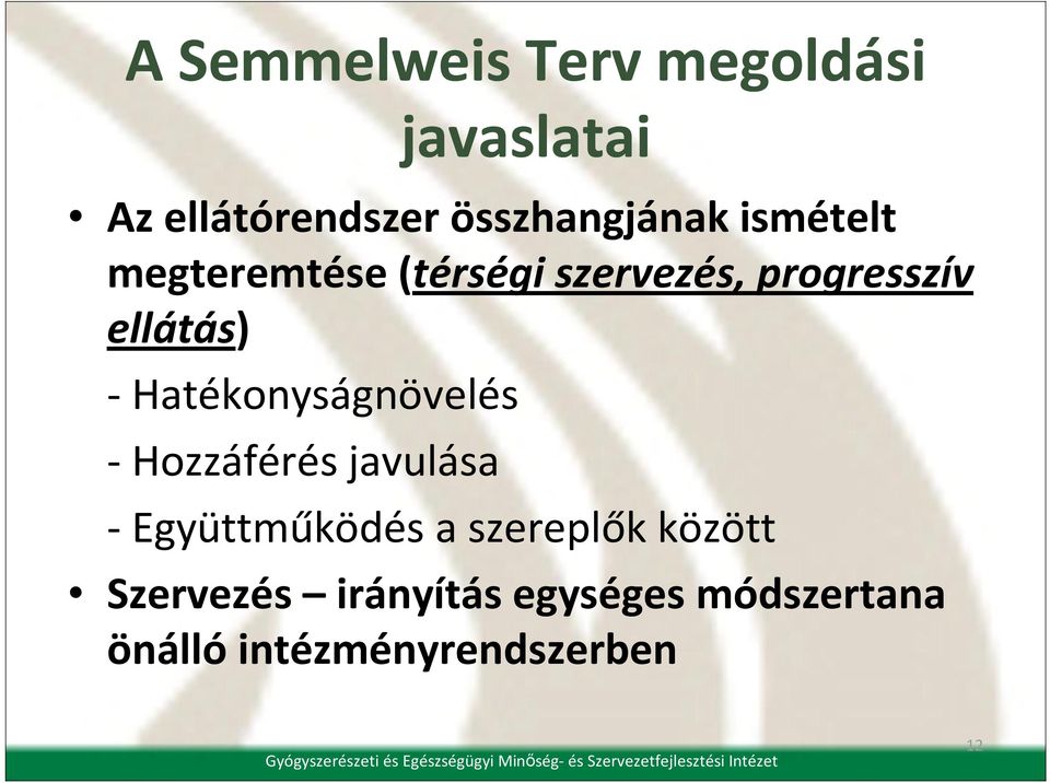 Hatékonyságnövelés - Hozzáférés javulása -Együttműködés a szereplők