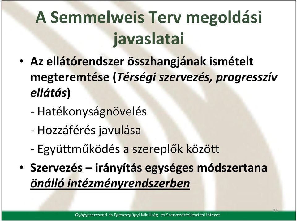 Hatékonyságnövelés - Hozzáférés javulása -Együttműködés a szereplők