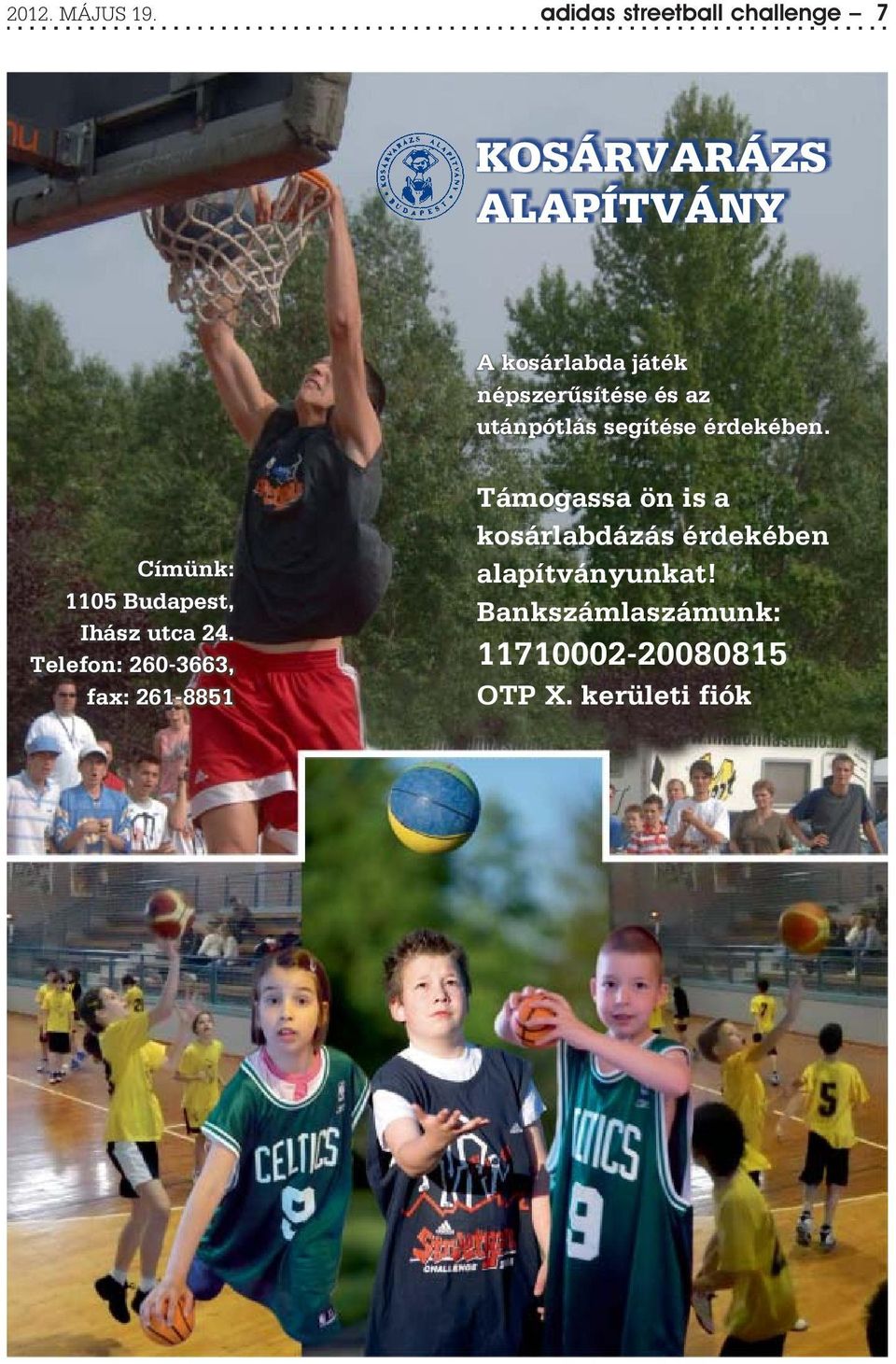 népszerûsítése és az utánpótlás segítése érdekében.