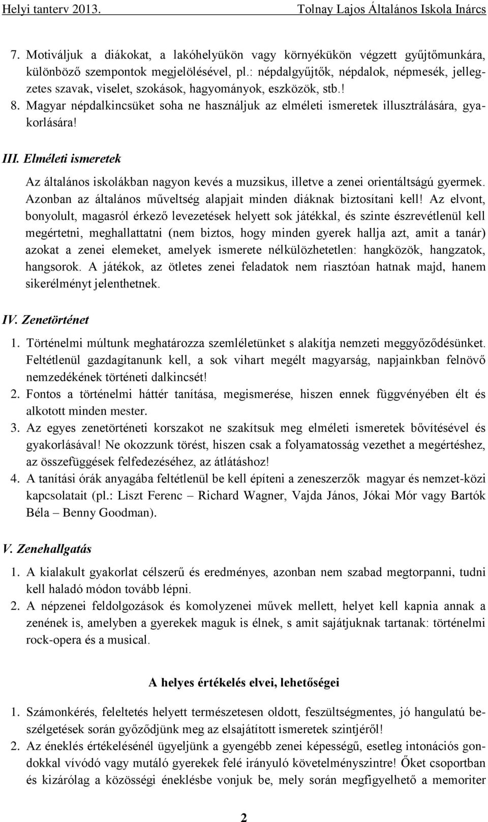 Magyar népdalkincsüket soha ne használjuk az elméleti ismeretek illusztrálására, gyakorlására! III.