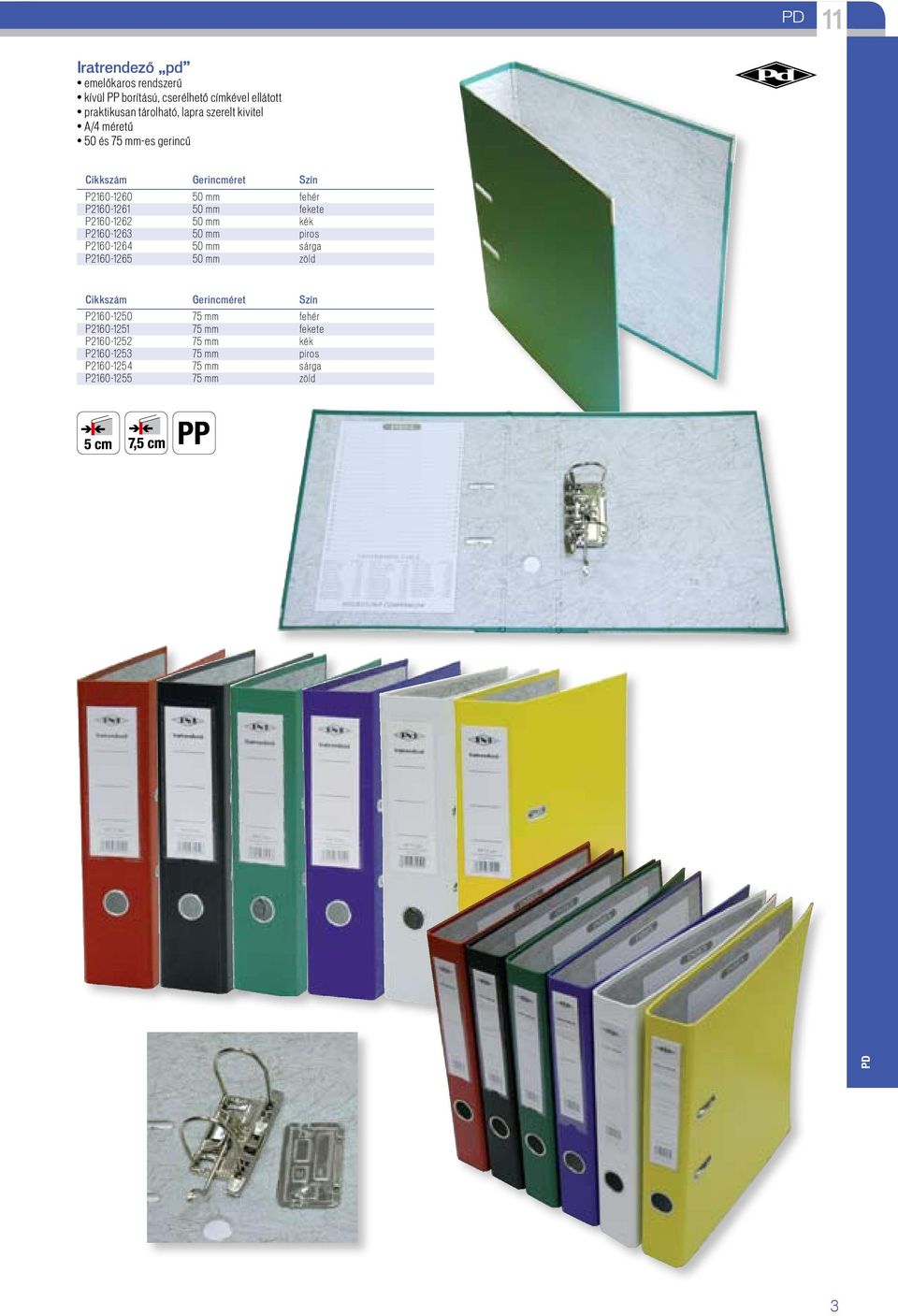 P2160-1262 50 mm kék P2160-1263 50 mm piros P2160-1264 50 mm sárga P2160-1265 50 mm zöld Cikkszám Gerincméret Szín