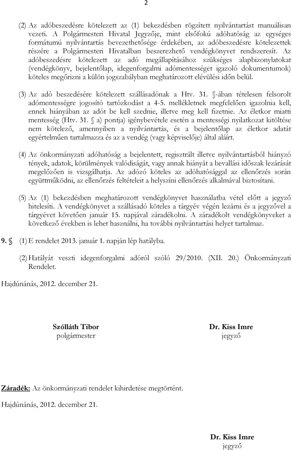 vendékönyvet rendszeresít.