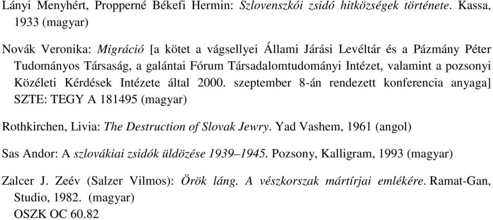 Intézet, valamint a pozsonyi Közéleti Kérdések Intézete által 2000.