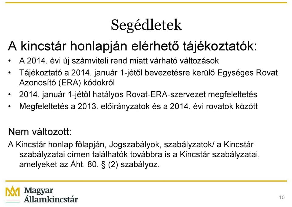 január 1-jétõl hatályos Rovat-ERA-szervezet megfeleltetés Megfeleltetés a 2013. előirányzatok és a 2014.