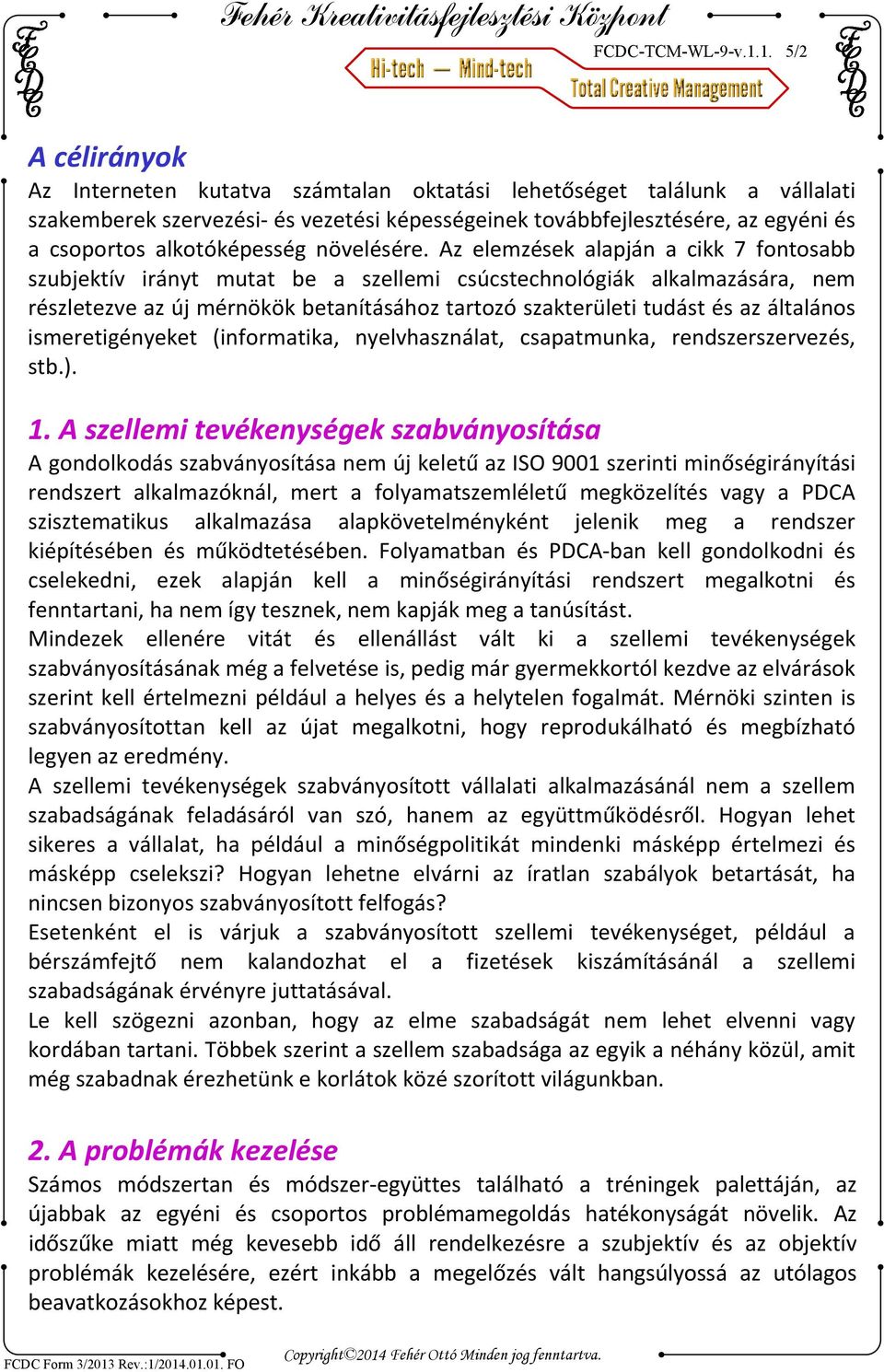 alkotóképesség növelésére.