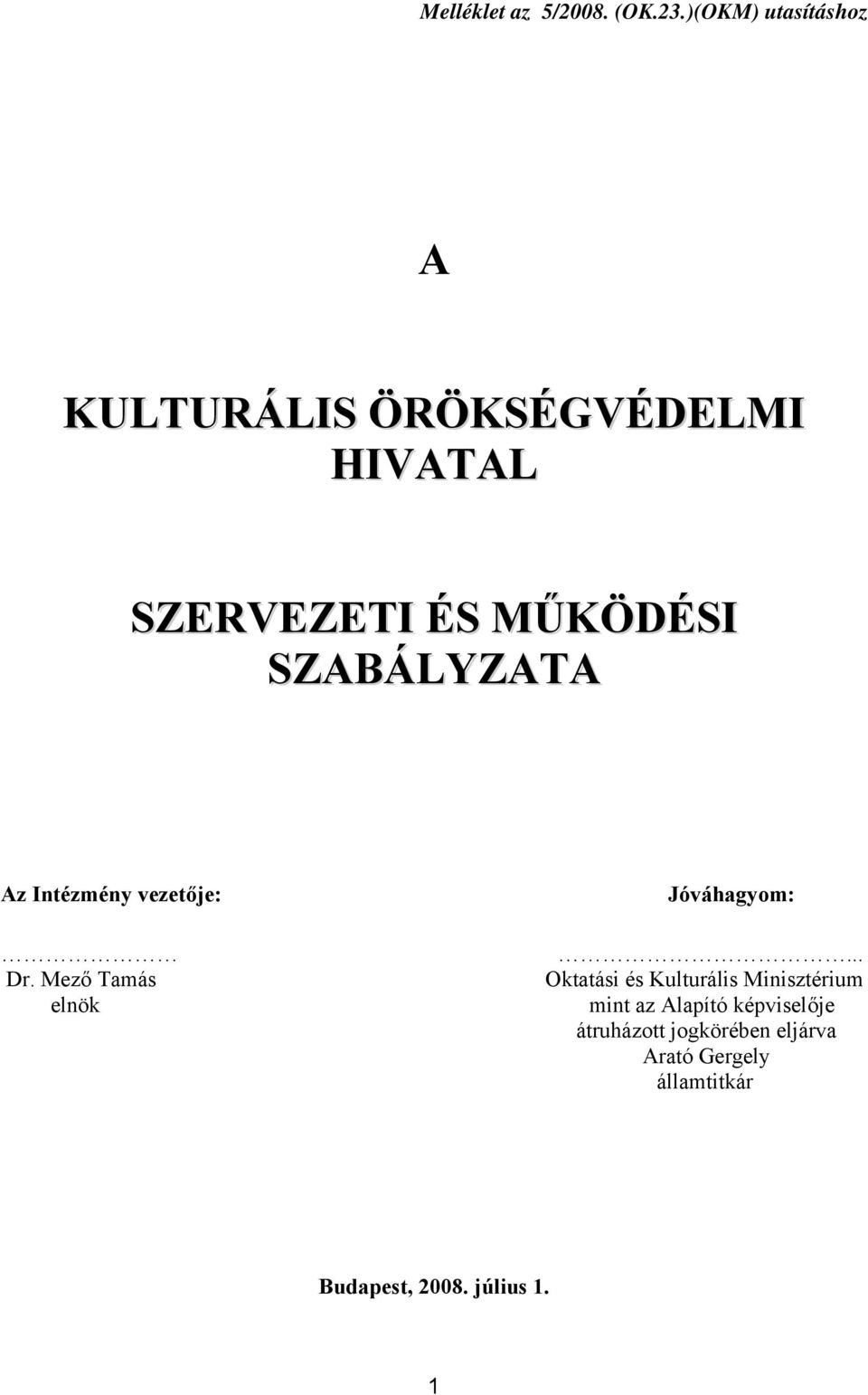 SZABÁLYZATA Az Intézmény vezetője: Jóváhagyom:... Dr.