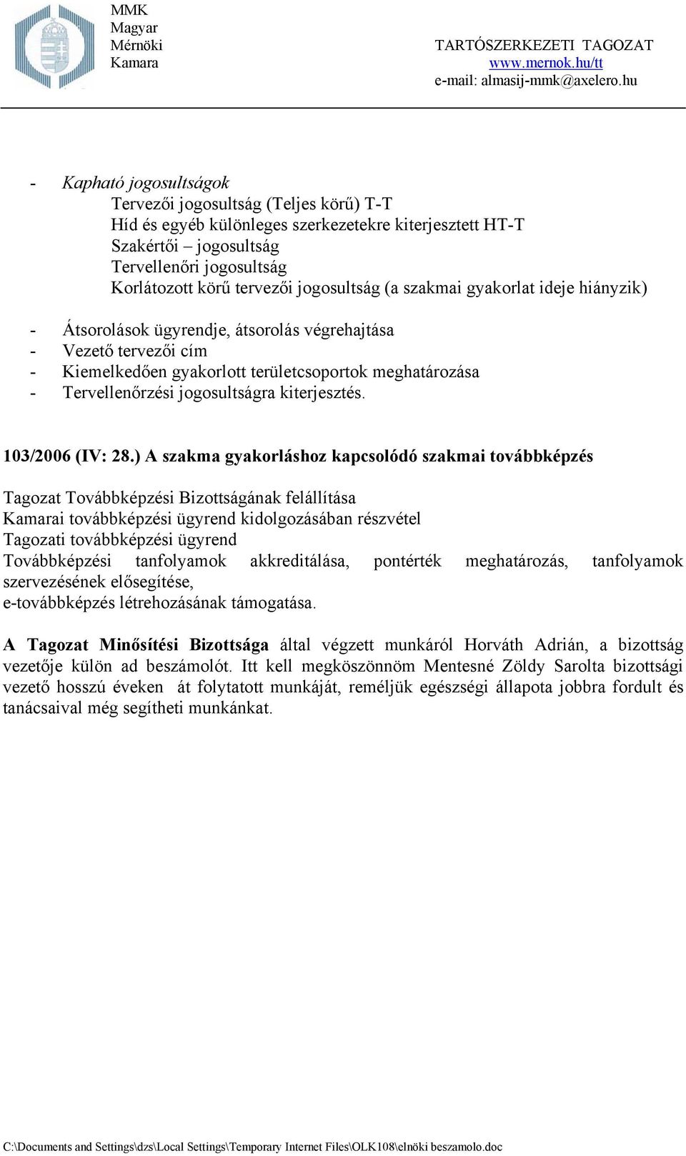 jogosultságra kiterjesztés. 103/2006 (IV: 28.