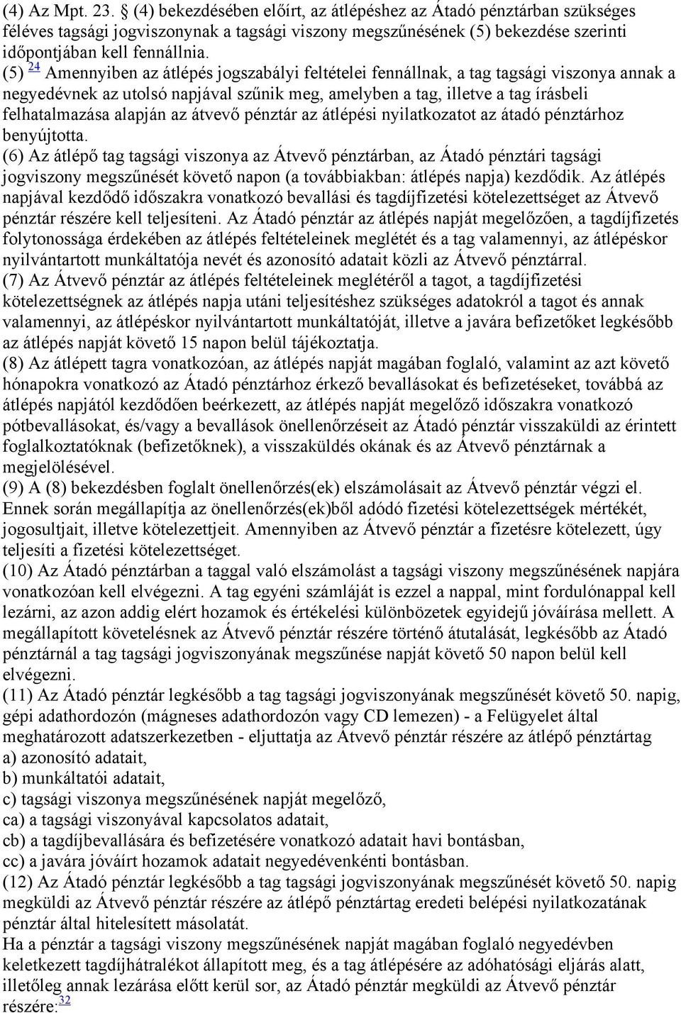 az átvevő pénztár az átlépési nyilatkozatot az átadó pénztárhoz benyújtotta.