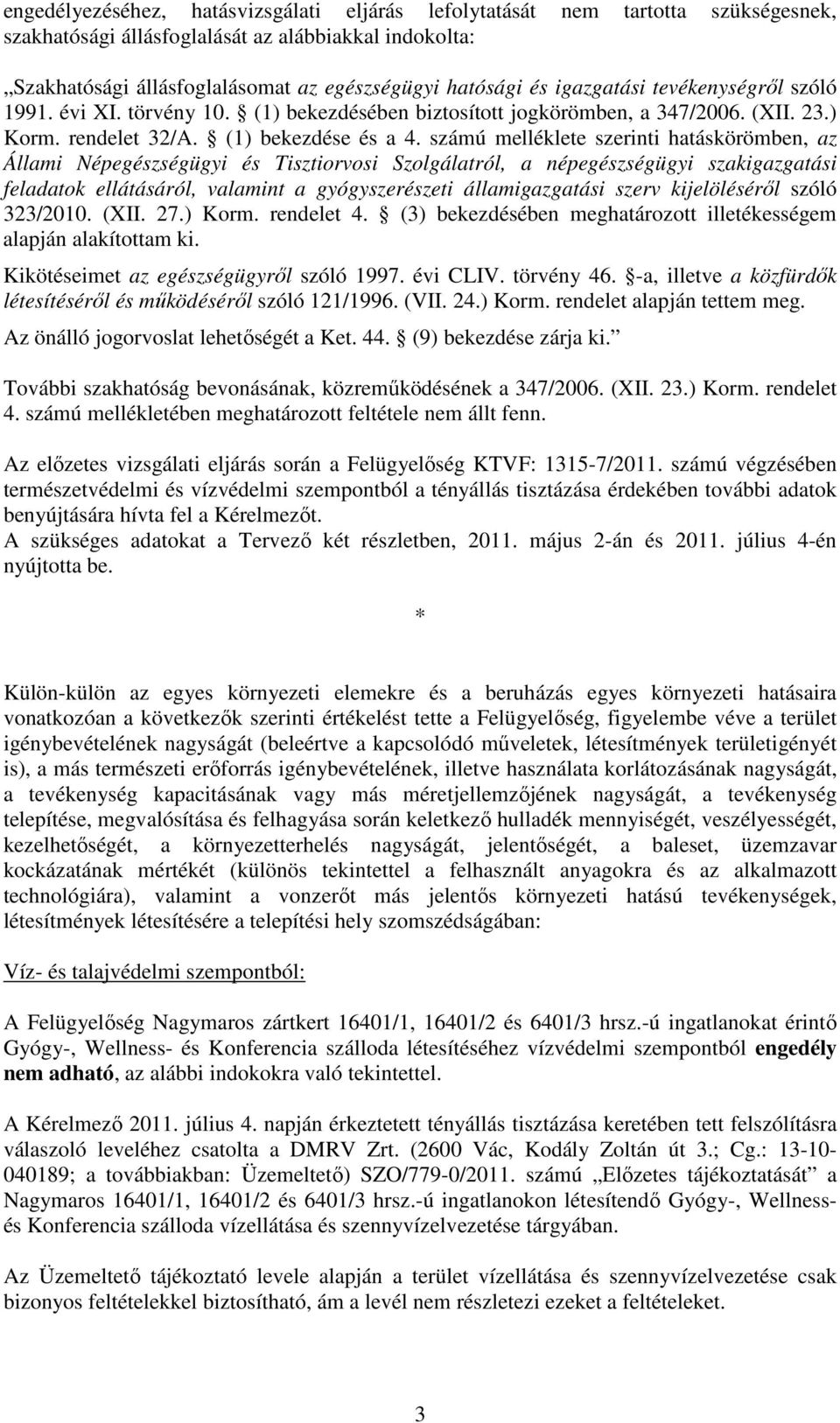 számú melléklete szerinti hatáskörömben, az Állami Népegészségügyi és Tisztiorvosi Szolgálatról, a népegészségügyi szakigazgatási feladatok ellátásáról, valamint a gyógyszerészeti államigazgatási