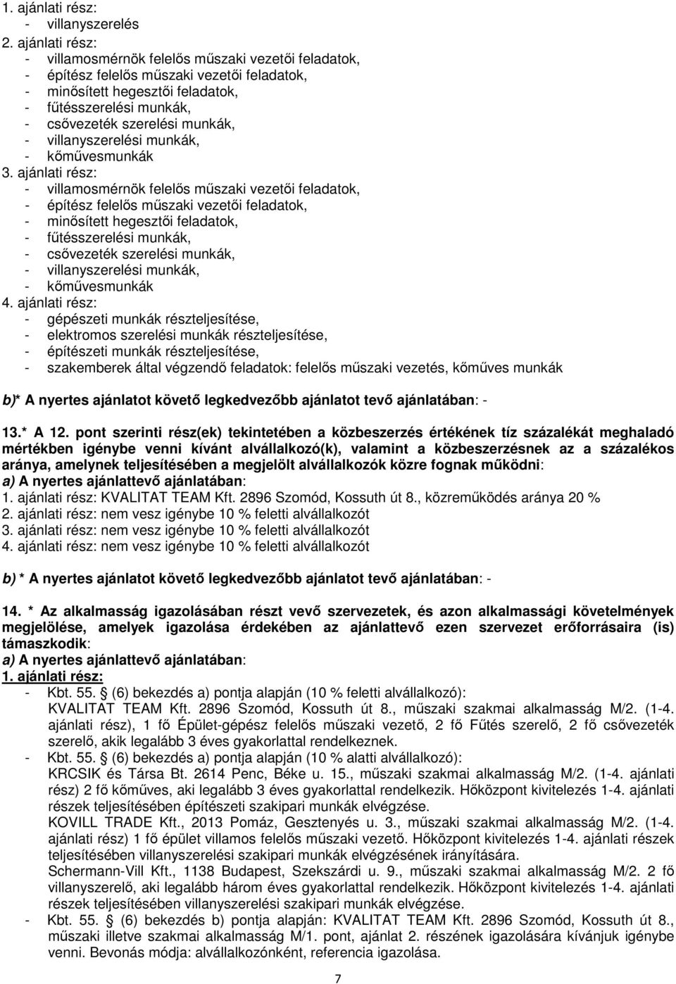 munkák, - villanyszerelési munkák, - kőművesmunkák 3.  munkák, - villanyszerelési munkák, - kőművesmunkák 4.