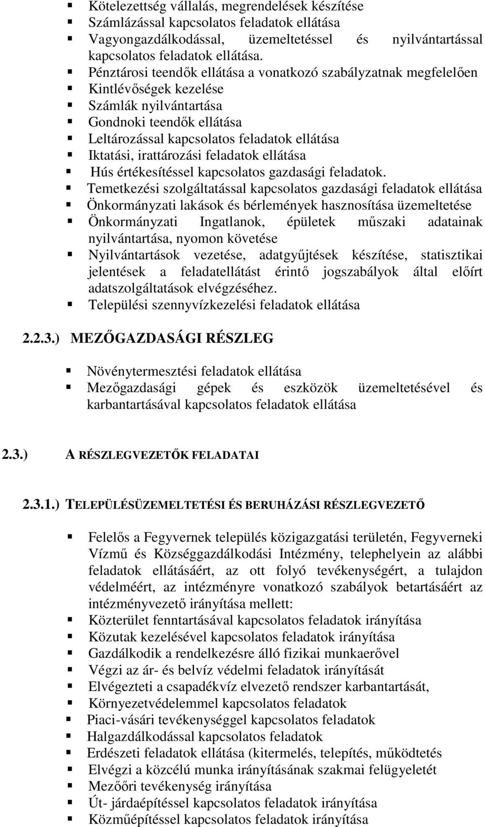 irattározási feladatok ellátása Hús értékesítéssel kapcsolatos gazdasági feladatok.