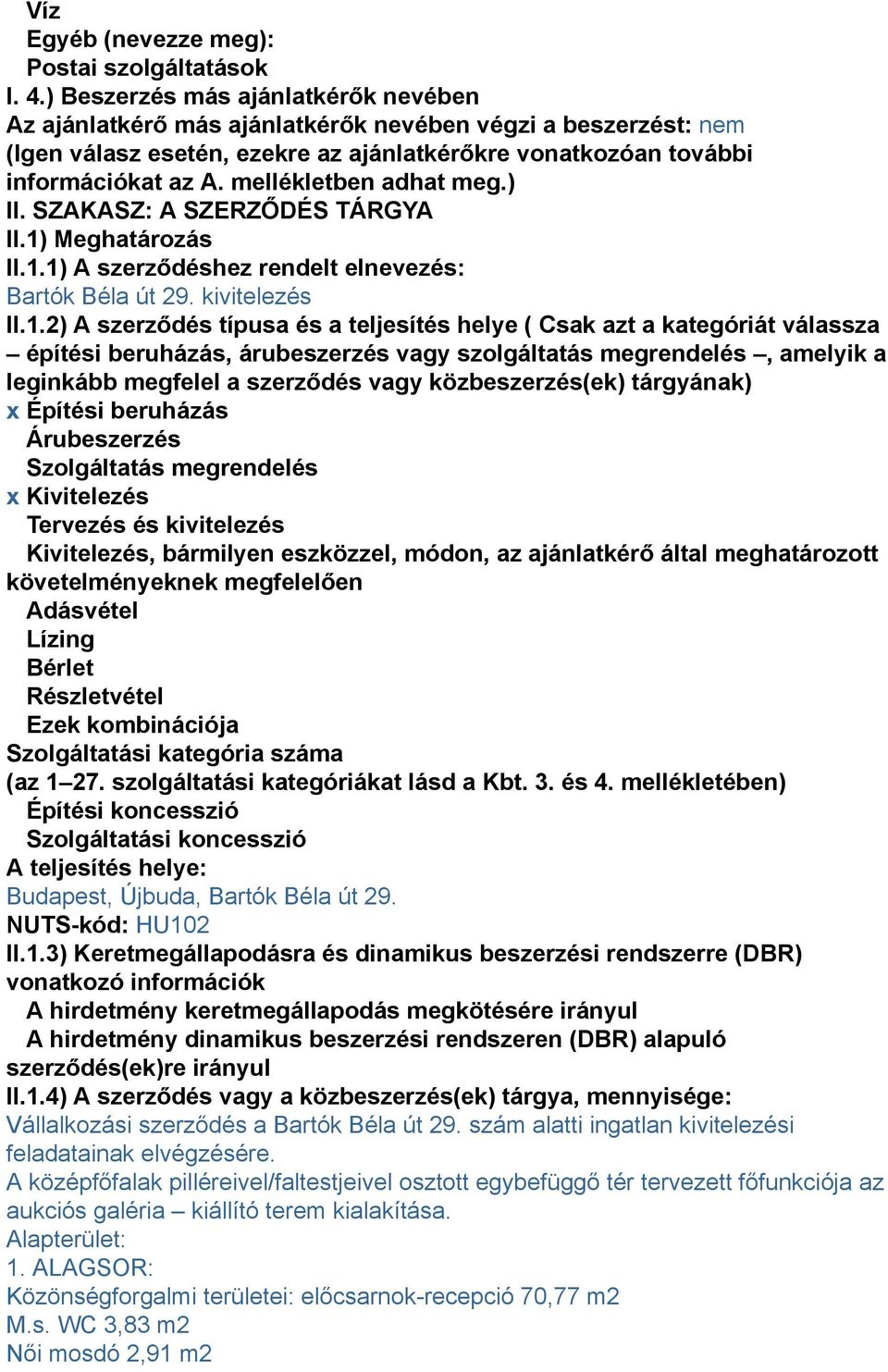 mellékletben adhat meg.) II. SZAKASZ: A SZERZŐDÉS TÁRGYA II.1)