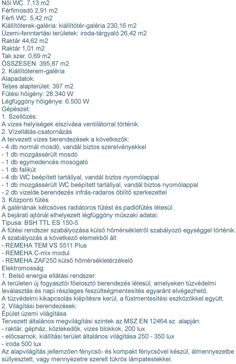 Szellőzés: A vizes helyiségek elszívása ventilátorral történik. 2.