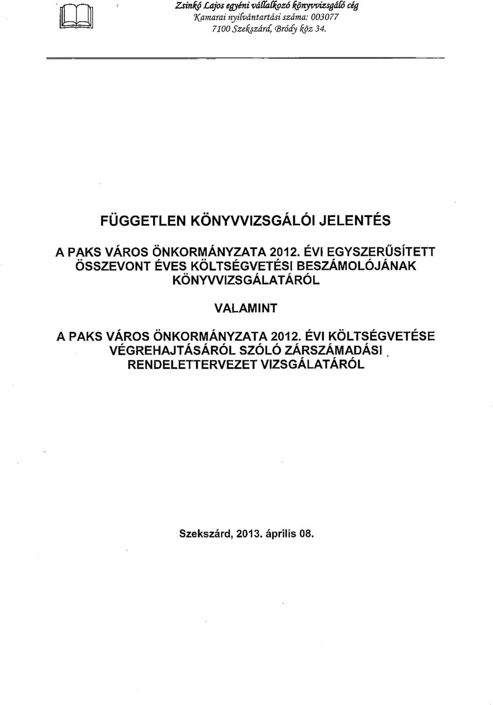 ÉVI EGYSZERŰSÍTETT ÖSSZEVONT ÉVES KÖLTSÉGVETÉSI BESZÁMOLÓJÁNAK KÖNYVVIZSGÁLATÁRÓL VALAMINT A PAKS VÁROS