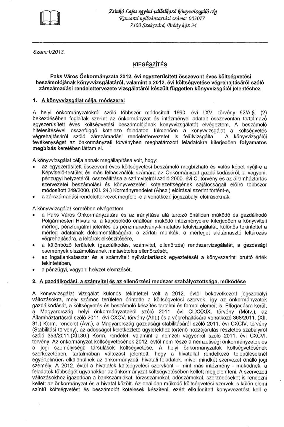 évi költségvetése végrehajtásáról szóló zárszámaciási rendelettervezete vizsgálatáról készült független könyvvizsgálói jelentéshez 1.