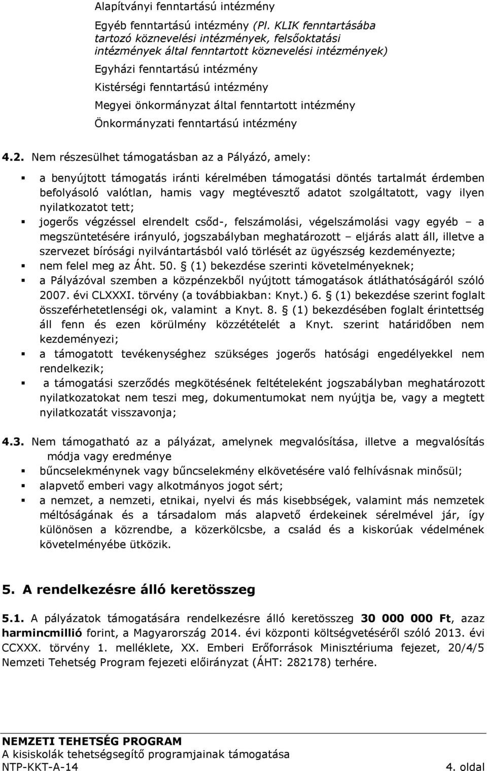 önkormányzat által fenntartott intézmény Önkormányzati fenntartású intézmény 4.2.